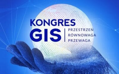 Zbliża się największe wydarzenie poświęcone GIS – Kongres GIS 2020 Przestrzeń. Równowaga. Przewaga.