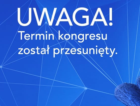 Uwaga! Termin kongresu został przesunięty. Szczegóły wkrótce.